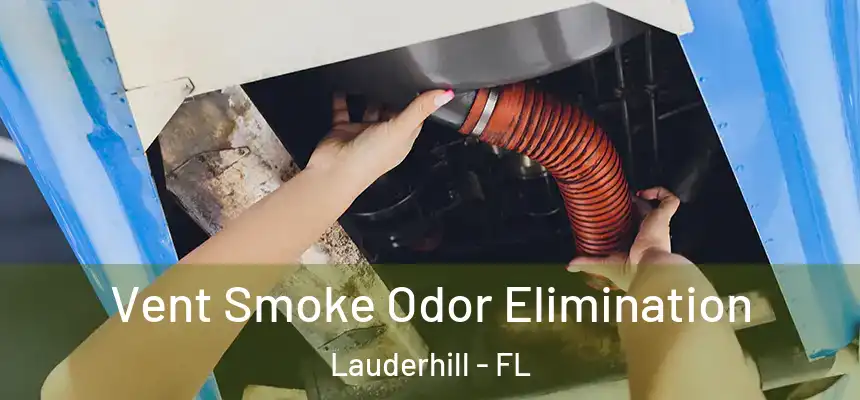 Vent Smoke Odor Elimination Lauderhill - FL